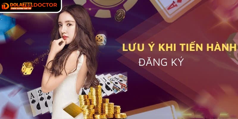 Đăng ký dola789 3 Lưu ý khi đăng ký tài khoản giúp thành viên hạn chế rủi ro khi trải nghiệm cược