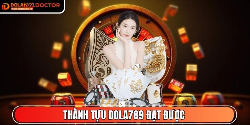 Thành tựu DOLA789 đạt được