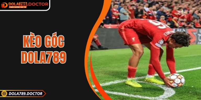 Kèo góc DOLA789 – Hình thức cá cược bóng đá mới lạ hấp dẫn