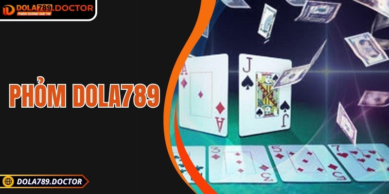 Phỏm DOLA789 – Thử thách tư duy trong mỗi ván bài trực tuyến